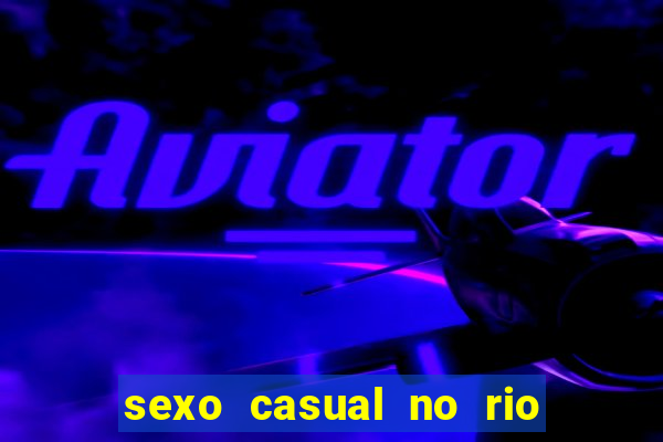 sexo casual no rio de janeiro